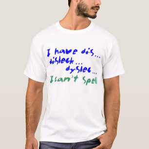 I Have Dis ... T-Shirt
