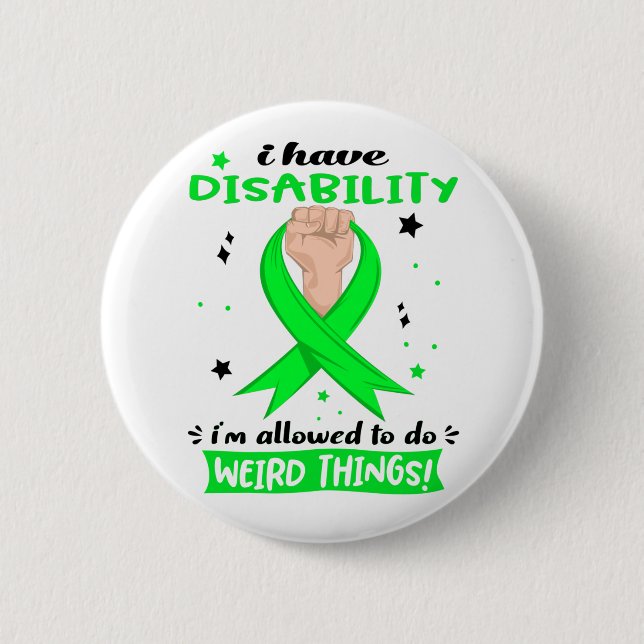 I Have Disability I'm Allowed To Do Weird Things  2 Inch Round Button (Front)