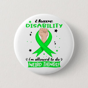 I Have Disability I'm Allowed To Do Weird Things  2 Inch Round Button