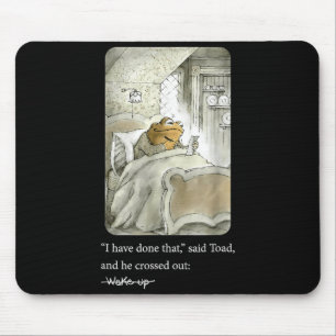 I Have Done That Said Toad And He Crossed Out Wake Mouse Pad