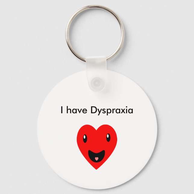 I have Dyspraxia Keychain (Front)