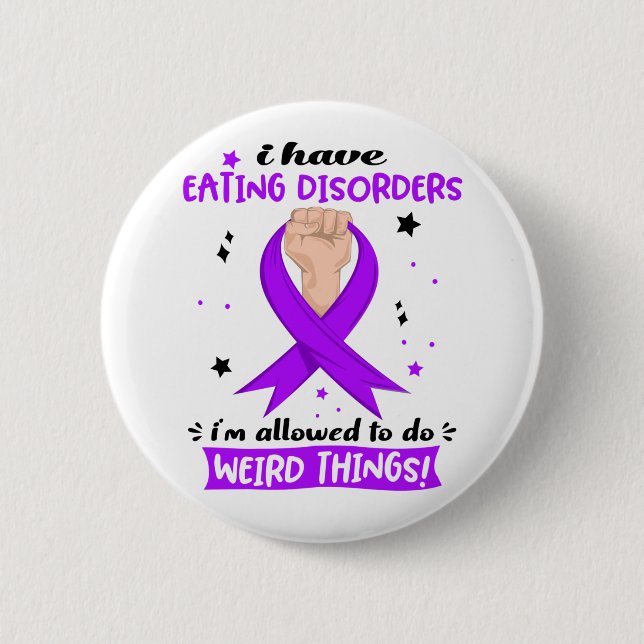 I Have Eating disorders I'm Allowed To Do Weird  2 Inch Round Button (Front)