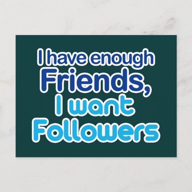 I Have Enough Friends Postcard (Front)