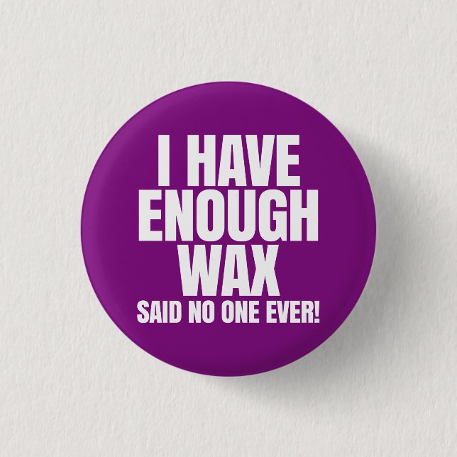 I have enough wax - Scentsy 1 Inch Round Button (Front)