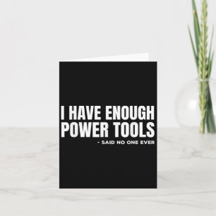 I Have Enough Wer Tools Funny Sarcasm Handyman Dad Card