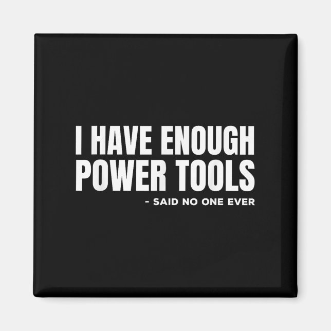 I Have Enough Wer Tools Funny Sarcasm Handyman Dad Magnet (Front)