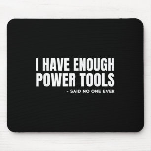 I Have Enough Wer Tools Funny Sarcasm Handyman Dad Mouse Pad