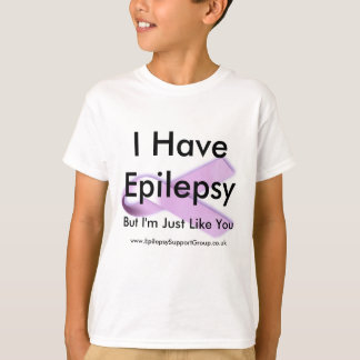 I Have Epilepsy But I'm Just Like You T-Shirt