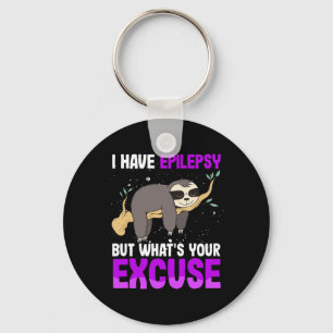 I Have Epilepsy But Whats Your Excuse Sloth Awaren Keychain