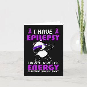 I Have Epilepsy Don't Pretend I Like You Epilepsy Card