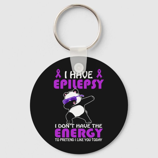 I Have Epilepsy Don't Pretend I Like You Epilepsy  Keychain (Front)