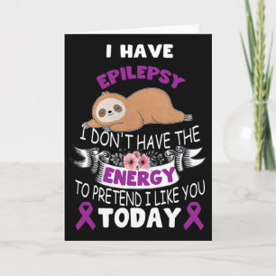 I Have Epilepsy I Don't Have The Energy Awareness Card