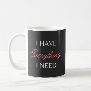 I Have Everything I Need - I Am Everything Couples Coffee Mug