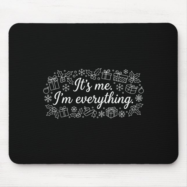 I Have Everything I Need Its Me Im Everything Coup Mouse Pad (Front)