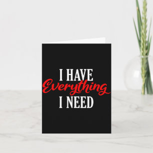 I Have Everything I Need Valentine´s Day Love Coup Card