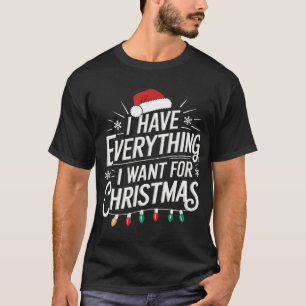 I Have Everything I Want For Christmas Couples T-Shirt