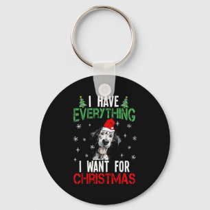 I Have Everything I Want For Christmas Dalmatian X Keychain