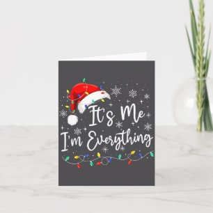 I Have Everything I Want For Christmas I'm Everyth Card