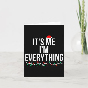 I Have Everything I Want For Christmas Its Me I'm  Card