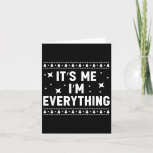 I Have Everything I Want For Christmas Its Me I'm  Card