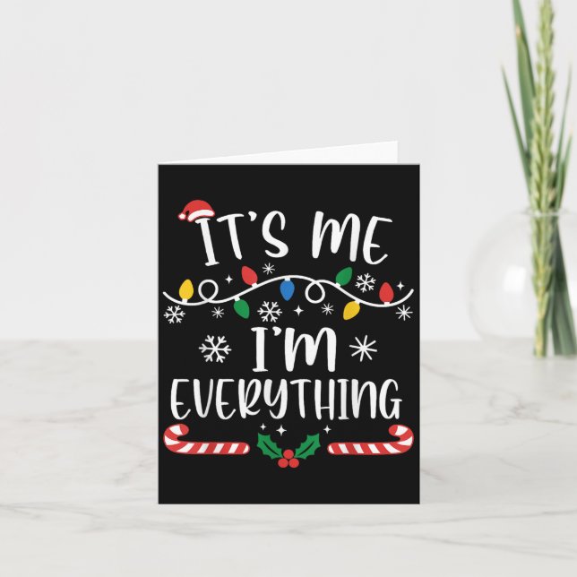 I Have Everything I Want For Christmas Its Me I'm  Card (Front)