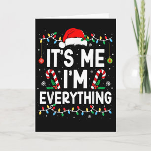 I Have Everything I Want For Christmas Its Me I'm  Card