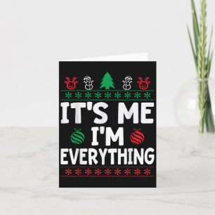 I Have Everything I Want For Christmas Its Me I'm  Card