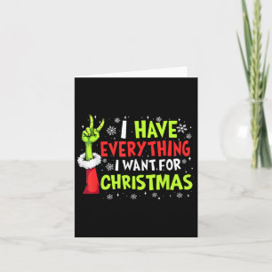 I Have Everything I Want For Christmas Its Me I'm Card