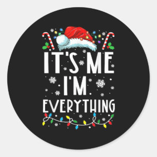 I Have Everything I Want For Christmas Its Me I'm Classic Round Sticker