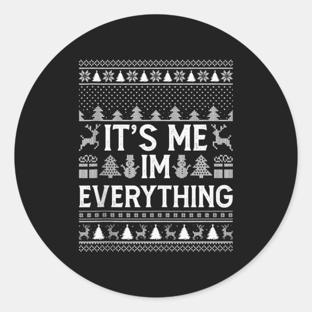 I Have Everything I Want For Christmas Its Me I'm  Classic Round Sticker (Front)