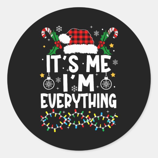 I Have Everything I Want For Christmas Its Me I'm  Classic Round Sticker (Front)