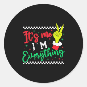 I Have Everything I Want For Christmas Its Me I'm Classic Round Sticker