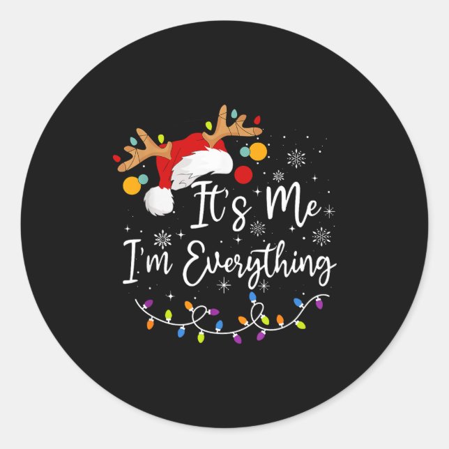 I Have Everything I Want For Christmas Its Me I'm  Classic Round Sticker (Front)
