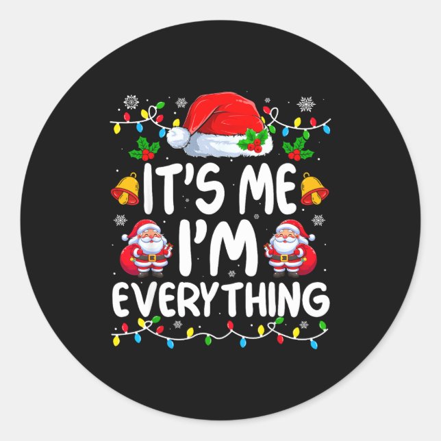 I Have Everything I Want For Christmas Its Me I'm  Classic Round Sticker (Front)