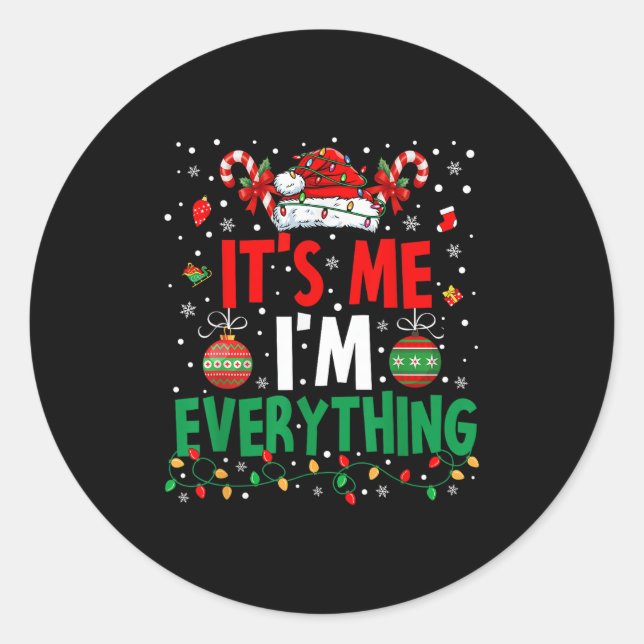 I Have Everything I Want For Christmas Its Me I'm  Classic Round Sticker (Front)