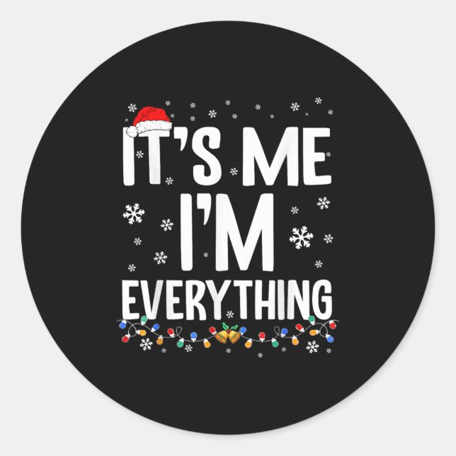 I Have Everything I Want For Christmas Its Me I'm  Classic Round Sticker (Front)
