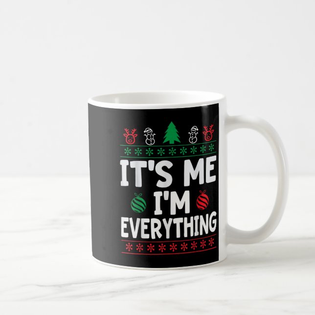 I Have Everything I Want For Christmas Its Me I'm  Coffee Mug (Right)