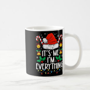 I Have Everything I Want For Christmas Its Me I'm Coffee Mug