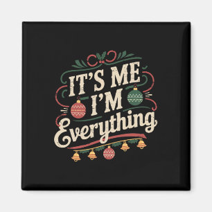 I Have Everything I Want For Christmas Its Me Im E Magnet