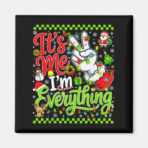 I Have Everything I Want For Christmas Its Me Im E Magnet
