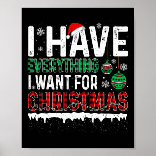 I Have Everything I Want For Christmas Its Me Im E Poster