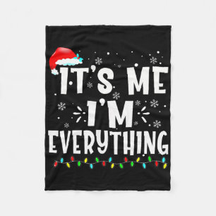 I Have Everything I Want For Christmas Its Me I'm Fleece Blanket
