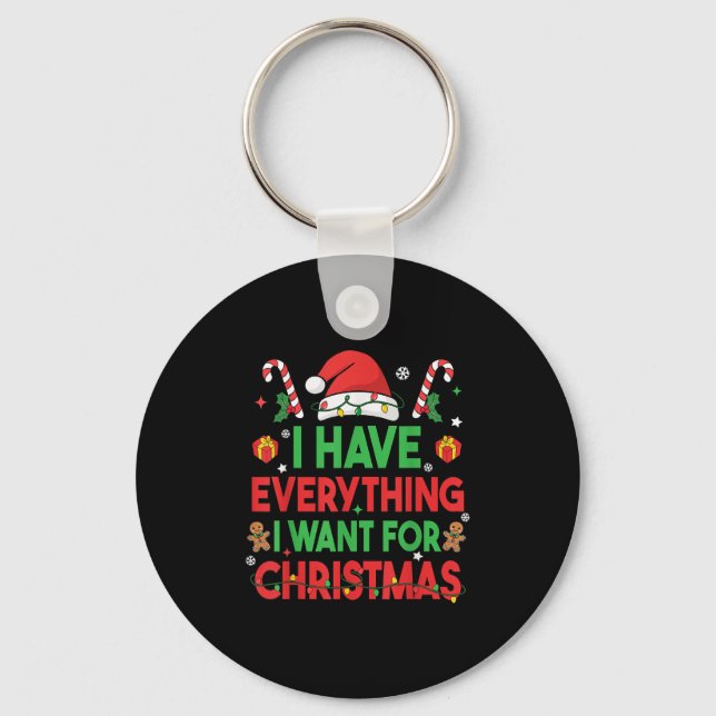 I Have Everything I Want For Christmas Its Me I'm  Keychain (Front)