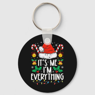 I Have Everything I Want For Christmas Its Me I'm Keychain