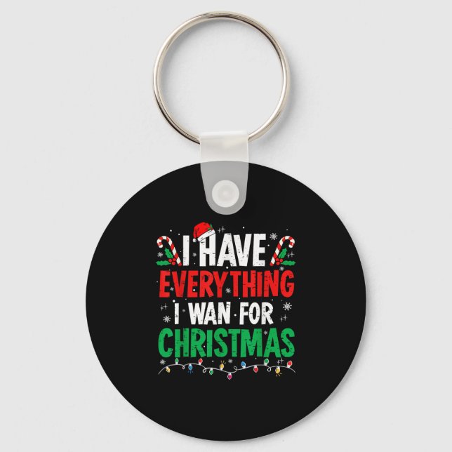 I Have Everything I Want For Christmas Its Me I'm  Keychain (Front)