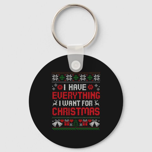 I Have Everything I Want For Christmas Its Me I'm  Keychain (Front)