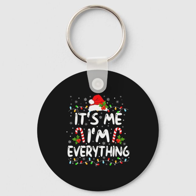 I Have Everything I Want For Christmas Its Me I'm  Keychain (Front)