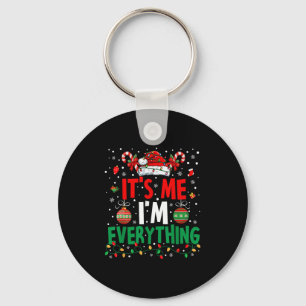I Have Everything I Want For Christmas Its Me I'm  Keychain