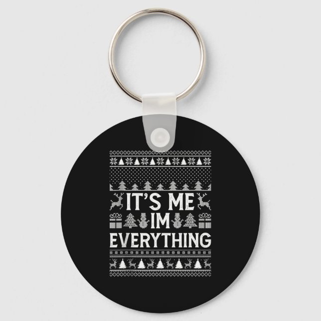 I Have Everything I Want For Christmas Its Me I'm  Keychain (Front)