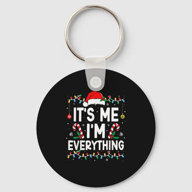 I Have Everything I Want For Christmas Its Me I'm  Keychain (Front)